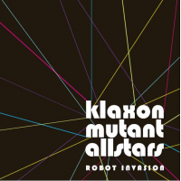 ROBOT INVASION by Klaxon Mutant Allstars