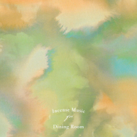 Incense Music For Dining Room by Toru Hashimoto