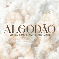 Algodão (feat André Mehmari) by Maria Jo&atilde;o