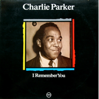 I Remember You by Charlie Parker