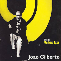 Live At Umbria Jazz by Joao Gilberto