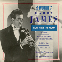 The World Of Harry James / How High The Moon by Harry James