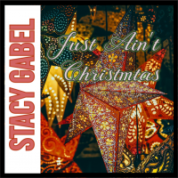 Just Ain&#039;t Christmas by Stacy Gabel