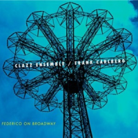 Clazz Ensemble / Frank Carlberg - Federico on Broadway by Vincent Veneman