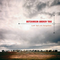 Hutchinson Andrew Trio: Lost But Not Forgotten