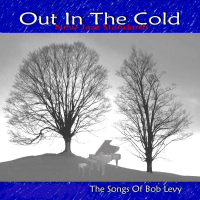 Bob Levy: Out In The Cold by Bob Levy