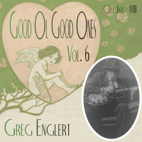Good Ol' Good Ones - Vol 6 by Greg Englert