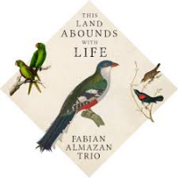 This Land Abounds With Life by Fabian Almazan This Land Abounds With Life by Fabian Almazan
