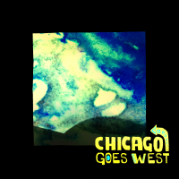 Chicago Goes West by Chicago Goes West