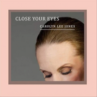 Close Your Eyes by Carolyn Lee Jones