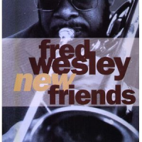 New Friends by Fred Wesley