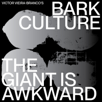 Victor Vieira–Branco's Bark Culture: The Giant Is Awkward