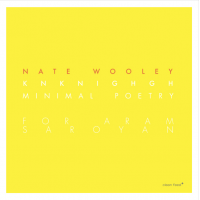 KNKNIGHGH (MINIMAL POETRY FOR ARAM SAROYAN) by Nate Wooley