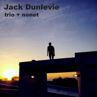 Jack Dunlevie trio + nonet by Jack Dunlevie