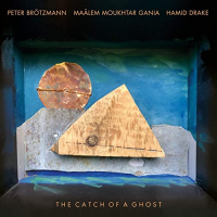 Peter Brötzmann / Maâlem Moukhtar Gania / Hamid Drake: The Catch Of A Ghost