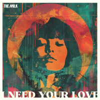 I Need Your Love by The Milk