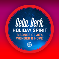 HOLIDAY SPIRIT: 3 Songs of Joy, Wonder & Hope by Celia Berk