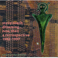 Dreaming . . . Now, Then, A Retrospective 1982-1997 by Steve Roach