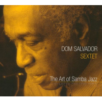 Dom Salvador Sextet - The Art of Samba Jazz by Dom Salvador
