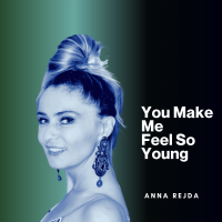 You Make Me Feel So Young - Anna Rejda by Anna Rejda