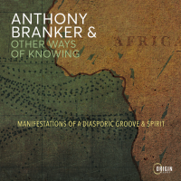 Manifestations of a Diasporic Groove &amp; Spirit by Anthony Branker