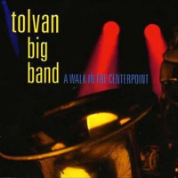 A Walk in the Centerpoint by Tolvan Big Band