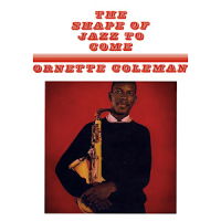 The Shape Of Jazz To Come by Ornette Coleman