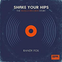 Read "Shake Your Hips: The Excello Records Story by Randy Fox" reviewed by C. Michael Bailey