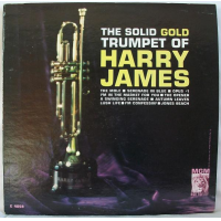 The Solid Gold Trumpet Of Harry James by Harry James and His Orchestra