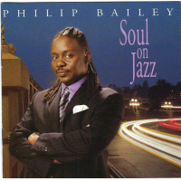 Philip Bailey: Soul on Jazz Philip Bailey: Soul on Jazz