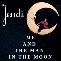 Me And the Man in the Moon (single) by Jeudi