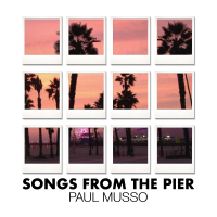 Songs From The Pier by Paul  Musso