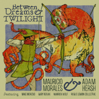 Between Dreams and Twilight by Mauricio Morales and Adam Hersh