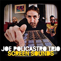 Joe Policastro Trio: Screen Sounds