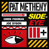 Side-Eye 3 + by Pat Metheny