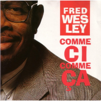 Comme Ci Comme Ca by Fred Wesley