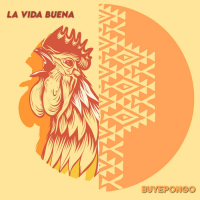 La Vida Buena by Buyepongo