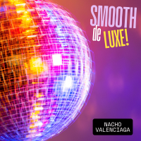 Smooth Deluxe! by Nacho Valenciaga