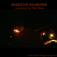 Journey to the New: Live at the Village Vanguard by Marcus Gilmore