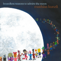 Mathias Kunzli: Boundless Reasons To Admire The Moon