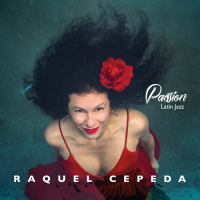 Passion: Latin Jazz by Raquel Cepeda