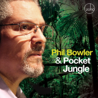 Phil Bowler &amp; Pocket Jungle by Phil Bowler