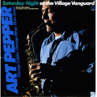 Saturday Night At The Village Vanguard by Art Pepper