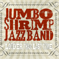 Jumbo Shrimp Jazz Band - Louder Than Last Time by Joshua Gouzy