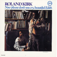 Now Please Don&#039;t You Cry, Beautiful Edith by Rahsaan Roland Kirk