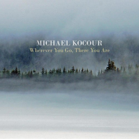 Michael Kocour: Wherever You Go, There You Are