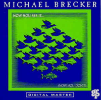 Now You See It... (Now You Don&#039;t) by Michael Brecker