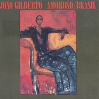 Amoroso / Brasil by Joao Gilberto