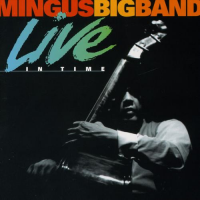 Live In Time by Mingus Big Band