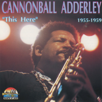 Cannonball Adderley: "This Here" 1955-1959